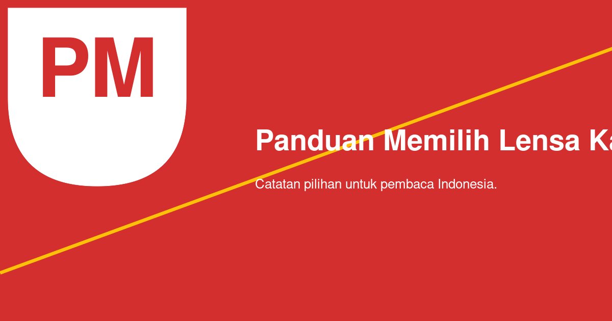 Bagaimana Cara Memilih Lensa Kamera Sesuai Kebutuhan Foto Portrait, Landscape, dan Video?